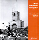 Copertina  Nino Comaschi fotografo : cinquant'anni di calcio a Bologna