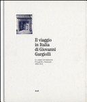 Copertina  Il viaggio in Italia di Giovanni Gargiolli : le origini del Gabinetto Fotografico Nazionale 1895-1913