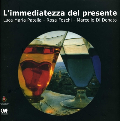 Copertina  L'immediatezza del presente : Luca Maria Patella, Rosa Foschi, Marcello Di Donato : dall'archivio del CRAF