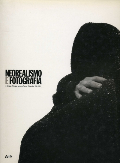Copertina  Neorealismo e fotografia : il Gruppo Friulano per una Nuova Fotografia 1955-1965